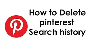 How To Clear Search History On Pinterest | Clear Your Pinterest Search History 