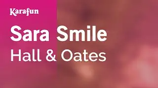 Sara Smile - Hall & Oates | Karaoke Version | KaraFun