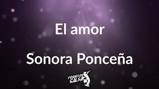 El amor letra ❤️‍🔥 | Sonora ponceña | Frases en Salsa