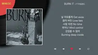 FT아일랜드 - BURN IT / Kpop / Lyrics / 가사