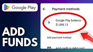 How To Add Funds To Google Play Balance (2024)