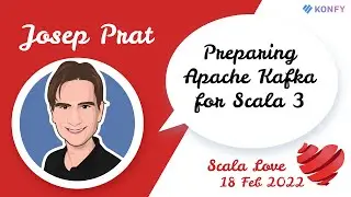 Josep Prat - Preparing Apache Kafka for Scala 3