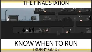 The Final Station - Know When to Run Trophy / Achievement Guide