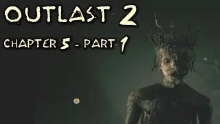 Outlast 2 Playthrough Chapter-5 Part-1