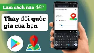 Làm thế nào để thay đổi quốc gia của cửa hàng Google Play?