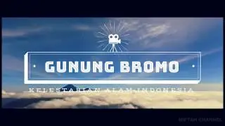 PEMANDANGAN INDAH GUNUNG BROMO | Timelapse