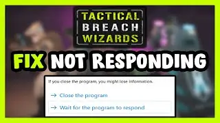 How to FIX Tactical Breach Wizards Not Responding