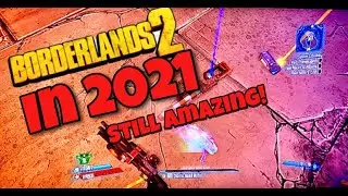 Borderlands 2 In 2021, The Game We Keep Coming Back To.