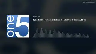 Episode #54 - Flat Music Snippet Google Docs & Slides Add-On