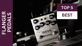 Top 5 BEST Flanger Pedals