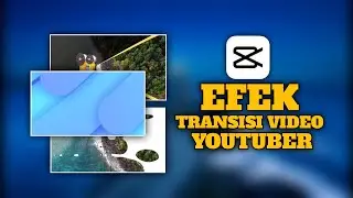 EFEK TRANSISI VIDEO KEREN UNTUK YOUTUBER || CAPCUT