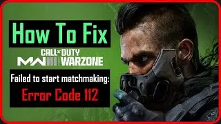 Fix Error Code 112 “Failed to start matchmaking” In Warzone And MW3