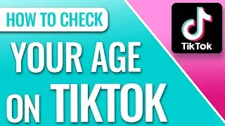 How To Check Your Age On TikTok