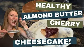No-Bake Almond Butter Cheesecake with Cherry Chia Jam - FULL Recipe Below!