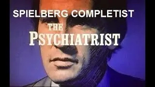 Spielberg Completist: THE PSYCHIATRIST: Par for the Course/The Private World of Martin Dalton(1971)