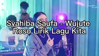 Syahiba Saufa - Wujute Roso Lirik Lagu Kita