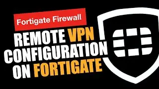 Remote VPN Configuration On FortiGate Firewall