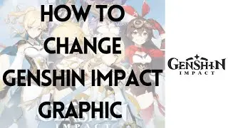 How To Change Genshin Impact Graphic