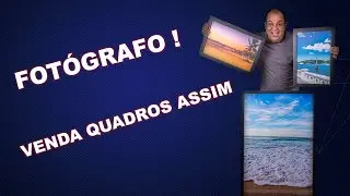 COMO VENDER QUADROS DECORATIVOS COM SUAS FOTOS / DICAS DE FOTOGRAFIA /FOTO BUSINESS
