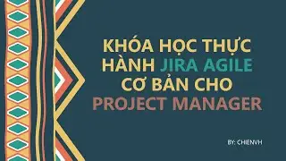 #31: Làm việc với các template trên confluence (END) | Thực Hành Jira Agile cho Project Manager