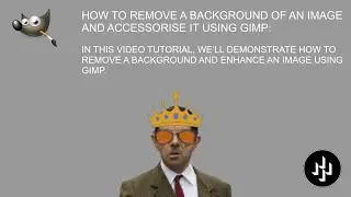 HOW TO REMOVE A BACKGROUND OF AN IMAGE AND ACCESSORISE IT USING GIMP