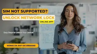 Sim Not Supported? Unlock Network Lock With this Online App!