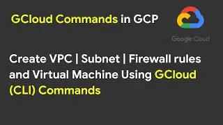 Google Cloud Command Line for Beginners | Creating VPC , Subnets ,VM using gcloud CLI