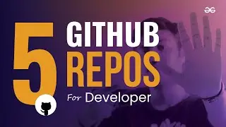 5 BEST GITHUB REPOSITORIES Every DEVELOPER Must Know! | GeeksforGeeks