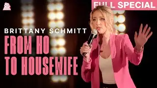 Brittany Schmitt | From Ho To Housewife (Full Comedy Special)