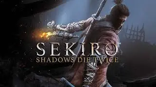 Прохождение Sekiro: Shadows Die Twice #2 - Второй стрим