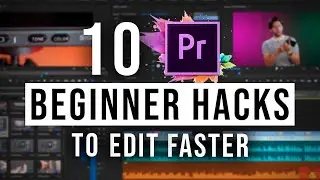 10 Beginner Premiere Pro Tips - How to EDIT FASTER and IMPROVE WORKFLOW