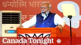 What does Narendra Modis victory mean for Canada-India relations? | Canada Tonight