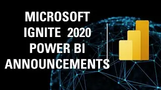 Microsoft Ignite 2020 - Power BI Announcements