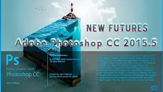 What's New In Adobe Photoshop CC 2015.5-Photoshop tutorials