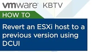 KB 1033604 How to revert an ESXi host to a previous version using DCUI