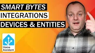 Home Assistant for Beginners - Integrations, Devices and Entities - Smart Bytes EP02