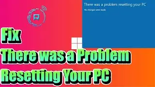 Fix There was a problem resetting your pc no changes were made in Windows 11
