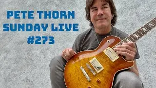 PETE THORN SUNDAY LIVE #273