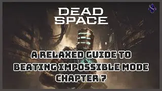 Dead Space Remake - Impossible Mode Walkthrough - Chapter 7