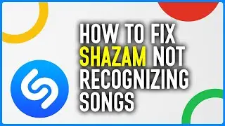 How To Fix Shazam App Not Recognizing Songs