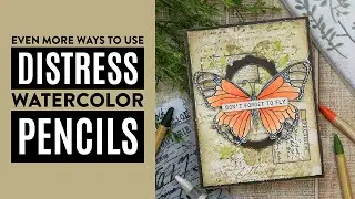 Even More Ways to use Distress Watercolor Pencils