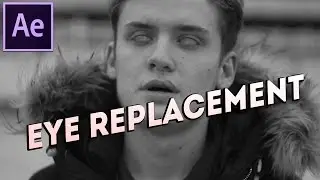 Eye Replacement After Effects [Tutorial]