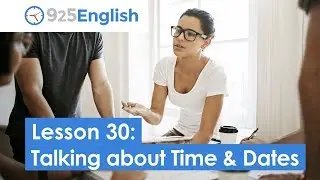 925 English Video Lesson 30 - How to Talk about Times and Dates in English | English Video