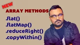 JavaScript Array Methods , flat , flatMap , reduceRight, copyWithin