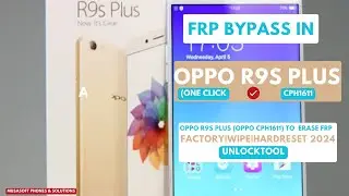 FRP BYPASS|REMOVE IN OPPO R9S PLUS|OPPO CPH1611 WIPE|HARDRESET PIN|PATTERN|PASSWORD UNLOCK|2024