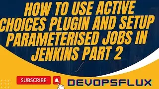 How to use active choice plugin and setup parameterised jobs in Jenkins part 2 | devopsflux