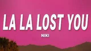 NIKI - La La Lost You (Lyrics)