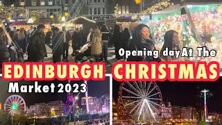 Edinburgh🏴󠁧󠁢󠁳󠁣󠁴󠁿Christmas🎄 2023 First Look / Virtual Tour  This Market on Its Opening Day