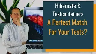 Hibernate & Testcontainers: A Perfect Match For Your Tests?