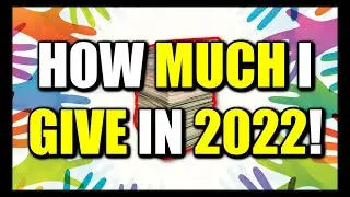 How Much I Give in 2022! (REAL)